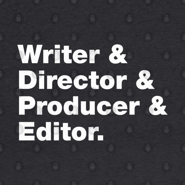 Writer & Director & Producer & Editor by Pop Fan Shop